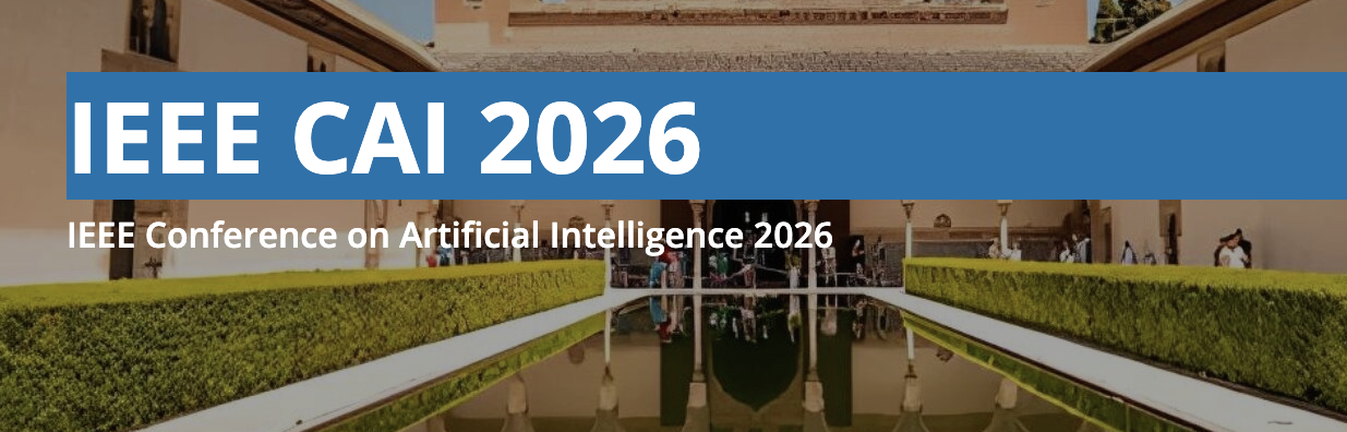 IEEE CAI 2026 - IEEE Conference on Artificial Intelligence 2026